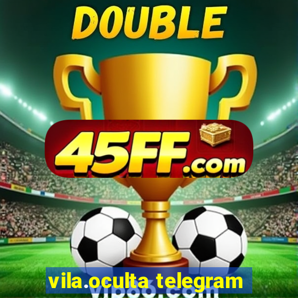 vila.oculta telegram